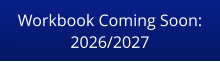 Workbook Coming Soon:2026/2027