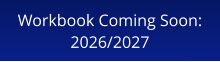 Workbook Coming Soon:2026/2027